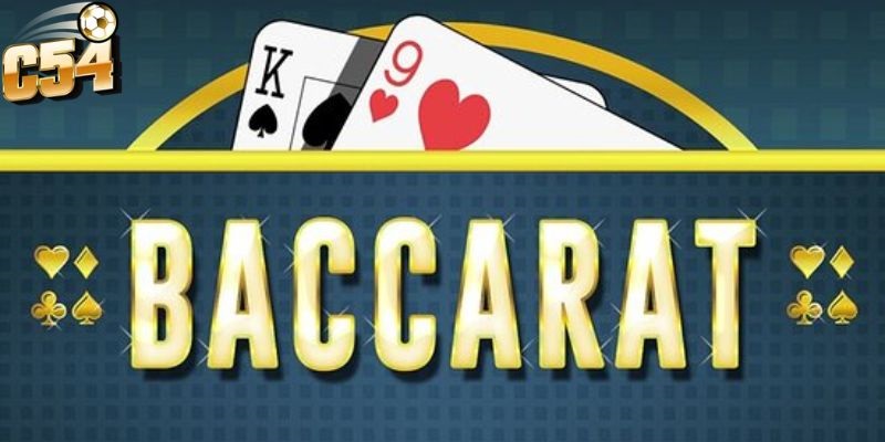 Tìm hiểu về baccarat tại nhà cái c54.cafe