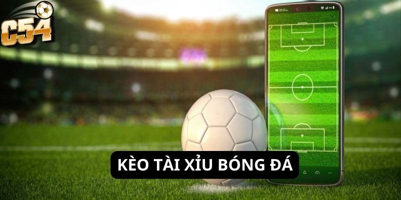 Kèo tài xỉu bóng đá